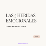 1.Rechazo, 2.Abandono, 3.Humillación, 4 Traición y 5. Injusticia